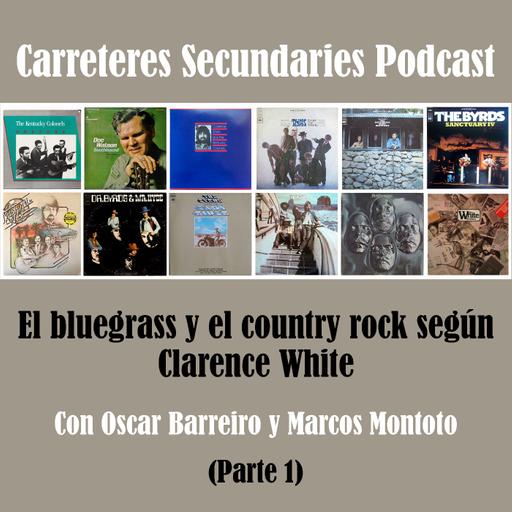 Carreteres Secundaries 136 - Especial Clarence White (Parte 1 de 2)