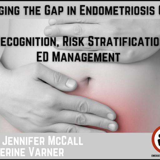 Ep 214 Bridging the Gap in Endometriosis Care: Recognition, Risk Stratification, and ED-Initiated Management