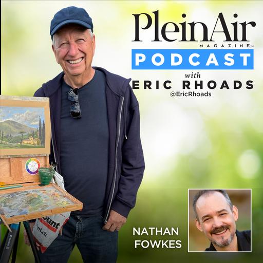 Plein Air Podcast 269: Nathan Fowkes