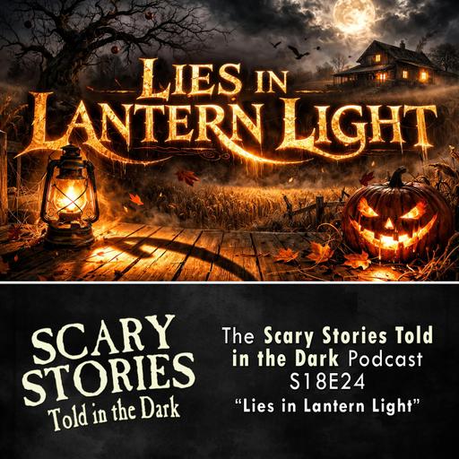 S18 Ep24: S18E24 - "Lies in Lantern Light" – Scary Stories Told in the Dark