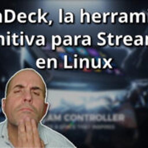 775 - OpenDeck, la herramienta Definitiva para Streaming en Linux