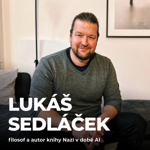 #218: Lukáš Sedláček – Jak najít smysl života v době umělé inteligence?