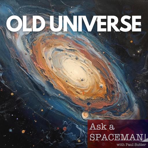 AaS! 267: Is the Universe Older than We Think?