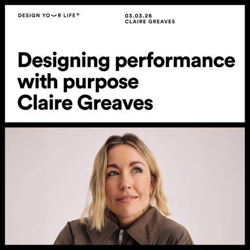 Designing performance with purpose with Claire Greaves