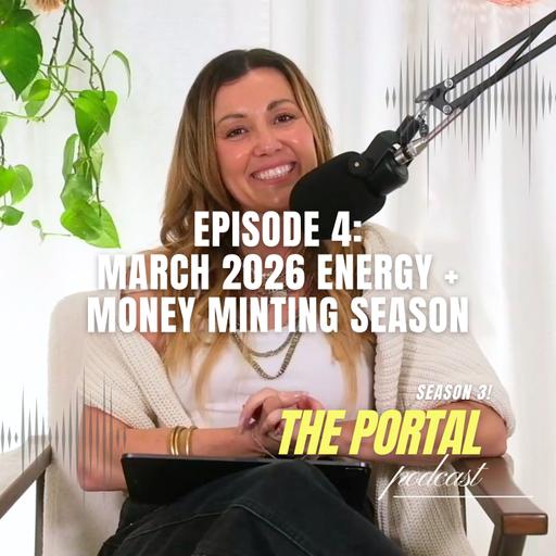 Season 3, Episode 4: March 2026 Energy + Money Minting Season