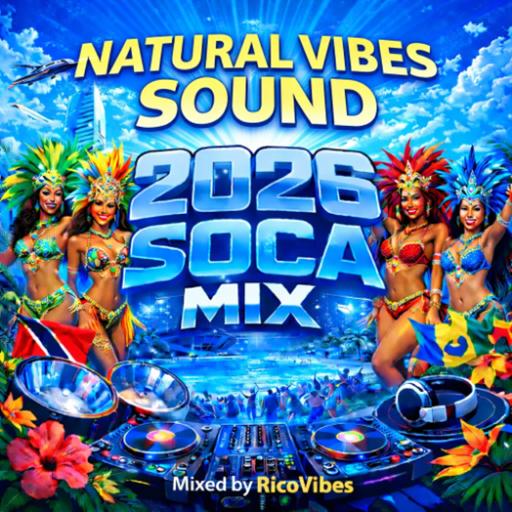 NATURAL VIBES SOUND 2026 SOCA MIX