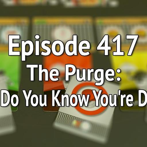 Episode 417 – The Purge: How Do You Know You’re Done?
