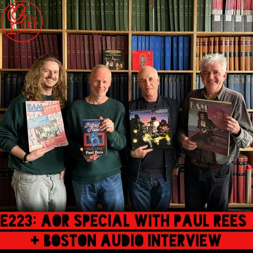 E223: AOR Special with Paul Rees + Boston audio interview