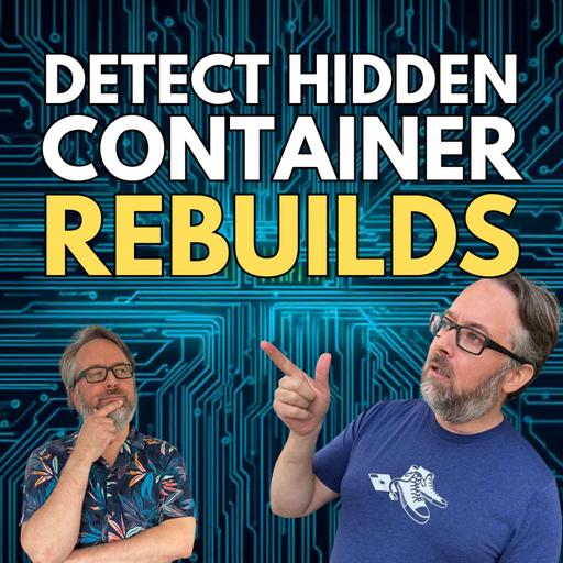 Your Images are Out of Date (probably) - The Silent Rebuilds problem