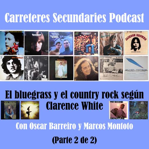 Carreteres Secundaries 137 - Especial Clarence White (Parte 2 de 2)
