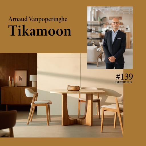(Best of) #139 Tikamoon : les coulisses d'une marque de mobilier responsable