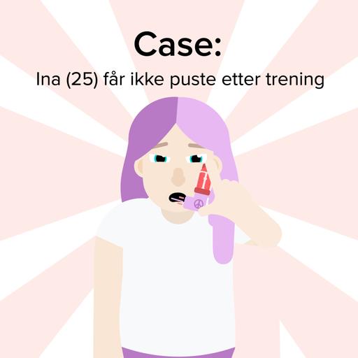 Case: Ina (25) får ikke puste etter trening