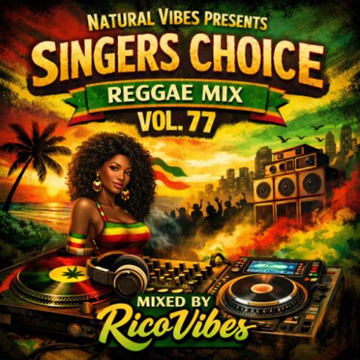 Natural Vibes Presents Singers Choice Reggae Mix Vol. 77 Mixed By RicoVibes