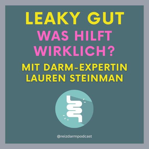Leaky Gut – Was hilft wirklich? Darmbarriere stärken & Zusammenhang mit SIBO | mit Lauren Steinman