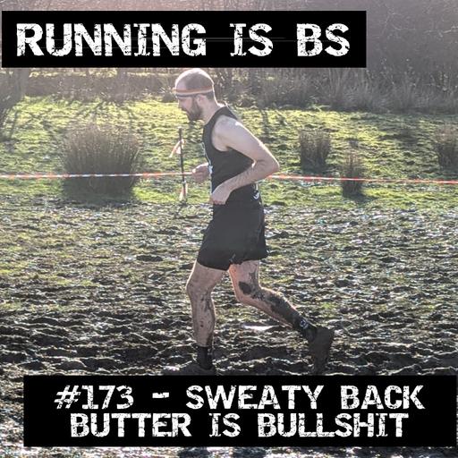 #173 - Sweaty Back Butter is Bullshit