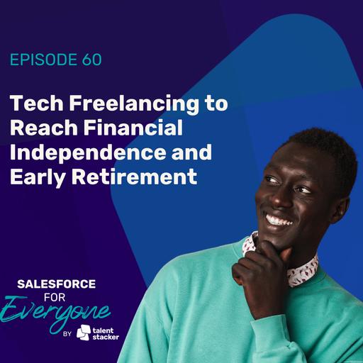 060. Tech Freelancing to Reach Financial Independence and Early Retirement