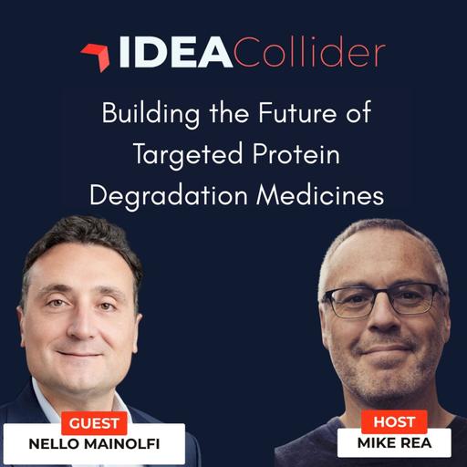 Building the Future of Targeted Protein Degradation Medicines with Nello Mainolfi