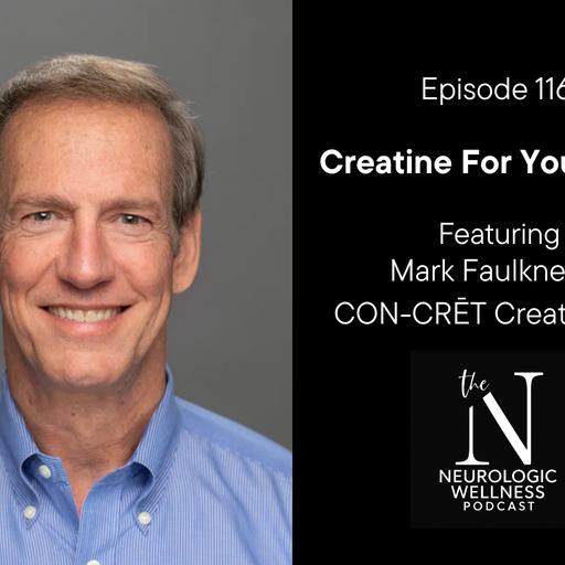 Creatine For Your Brain with Mark Faulkner of CON-CRĒT Creatine HCl