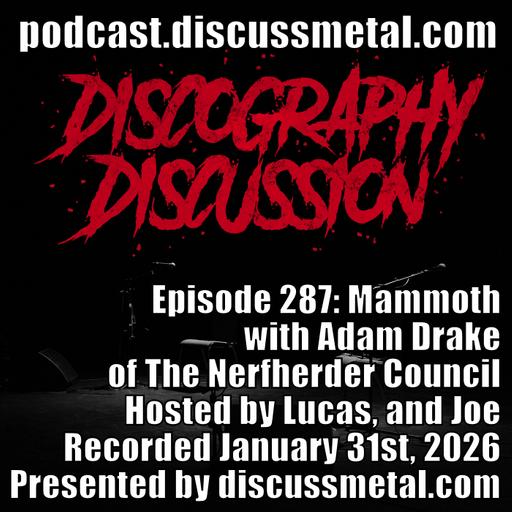 Episode 287: Mammoth with Adam Drake of The Nerfherder Council - Discography Discussion