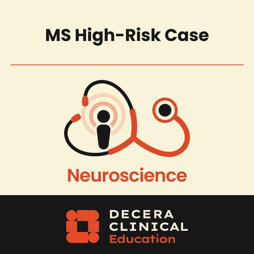 Therapy Trends & Tipping Points in MS: A Case-Based Look at High-Risk Disease and Emerging Treatments