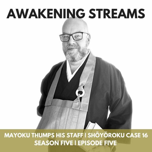 Right and Wrong — The Zen Koan of Mayoku Thumping His Staff (Book of Equanimity Case 16)