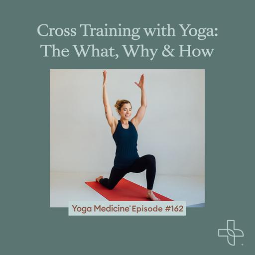 Cross Training with Yoga: The What, Why & How