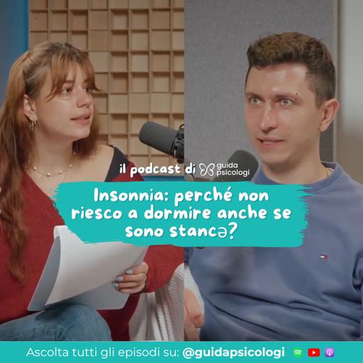 Insonnia: perché non riesco a dormire anche se sono stancə? #193