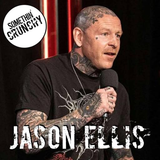 #209 | Jason Ellis returns to SOMETHIN’ CRUNCHY