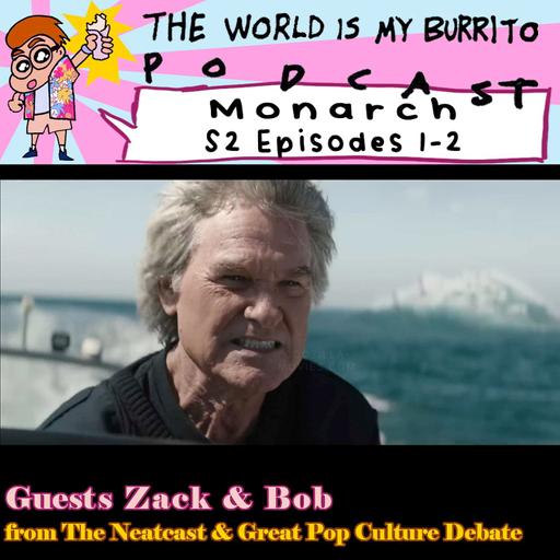 Monarch S2E1-2 w/ Zack + Bob