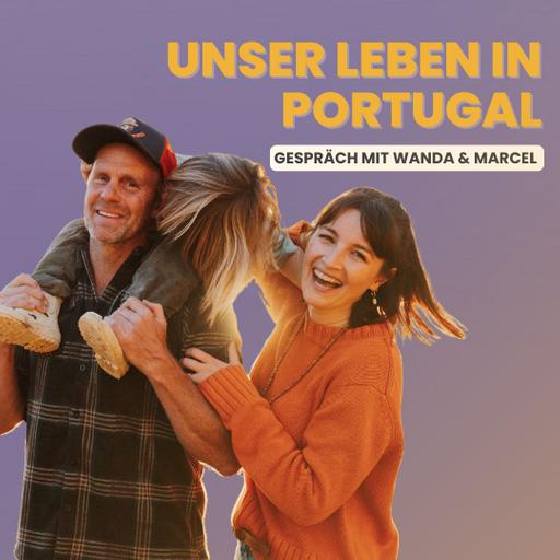 Unser Leben in Portugal – Teil 5 - Gespräch mit Wanda & Marcel (2/2)