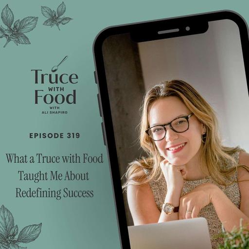 319. What a Truce with Food Taught Me About Redefining Success