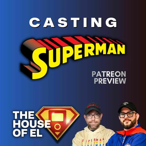 Casting Superman | Patreon Preview