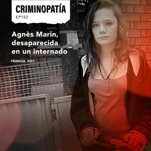 152. Agnès Marin, desaparecida en un internado