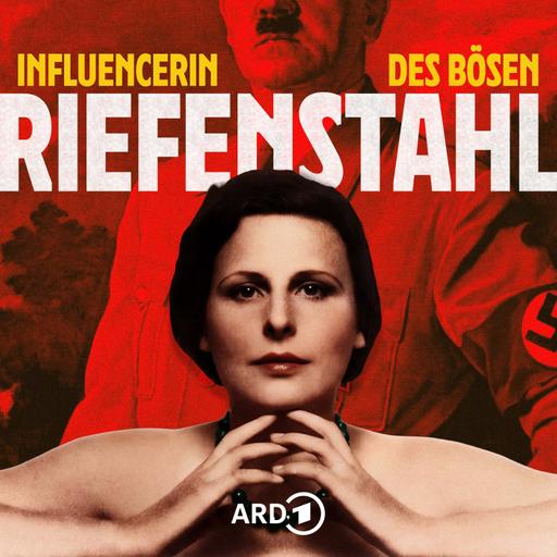 Podcast-Empfehlung: Riefenstahl – Influencerin des Bösen