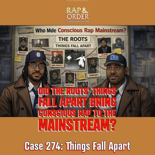 Did The Roots’ Things Fall Apart Bring Conscious Rap to the Mainstream? | Rap & Order Case 274