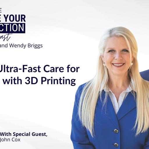 Ep 158: Ultra-Fast Care for Patients with 3D Printing