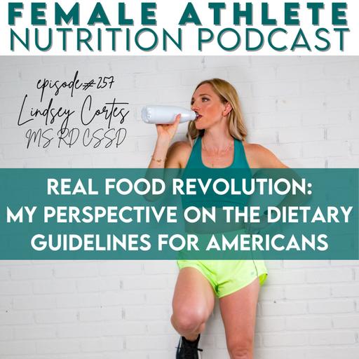 257: Real Food Revolution: My Perspective on the Dietary Guidelines for Americans
