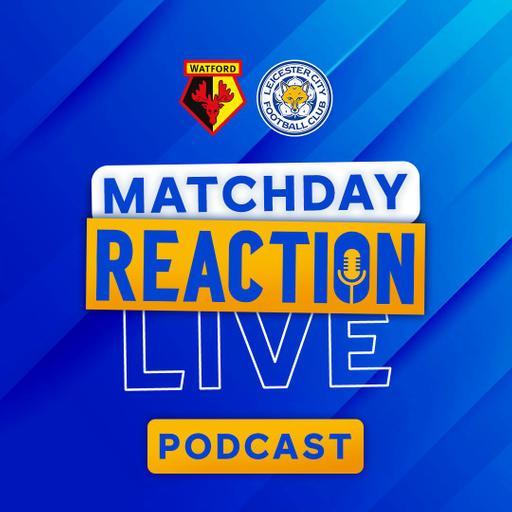 Leicester Draw On The Road | Matchday Live Reaction Podcast: Watford