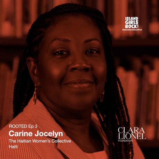 ROOTED Ep 3: Carine Jocelyn - The Haitian Women’s Collective (Haiti)