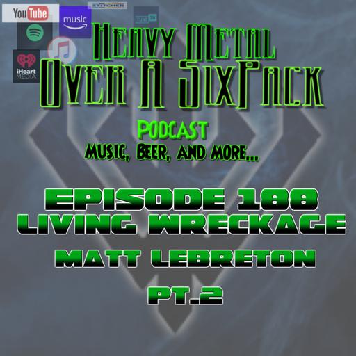 EP 188 - Matt LeBreton of Living Wreckage Pt. 2
