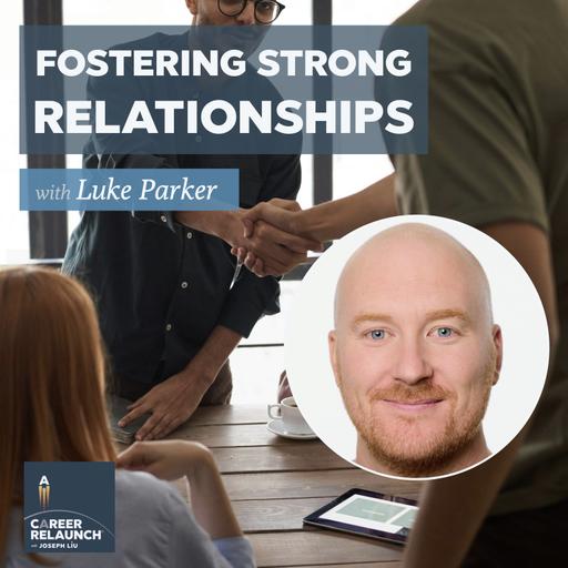 Fostering Strong Relationships with Luke Parker- CR110