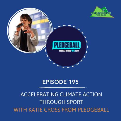[195] – Accelerating climate action through sport with Katie Cross from Pledgeball
