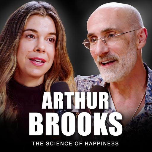 #110 How To Build Lasting Happiness | Dr. Arthur Brooks