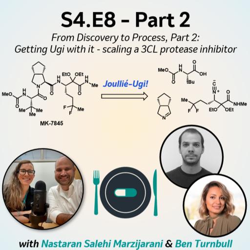SE4:E8: From Discovery to Process, Part 2: Getting Ugi with it - scaling a 3CL protease inhibitor