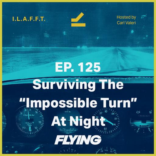 125. Surviving the "Impossible Turn" at Night