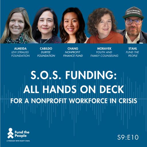 S.O.S. Funding: All Hands on Deck for a Nonprofit Workforce in Crisis - Kim Almeida, Maria Cabildo, Annie Chang, Janelle Miller, & Rusty Stahl