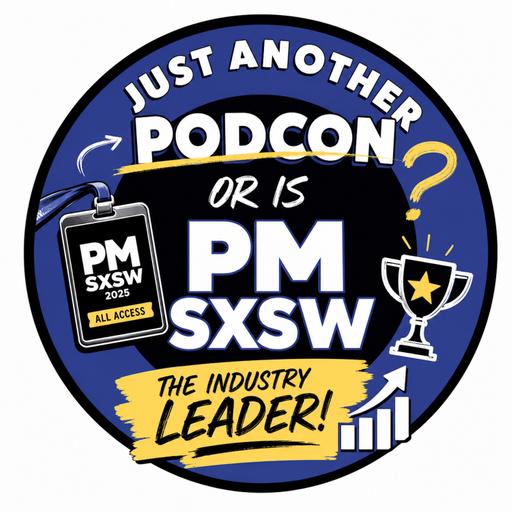 Just another PodCon, or is PM SXSW the Industry Leading Event?