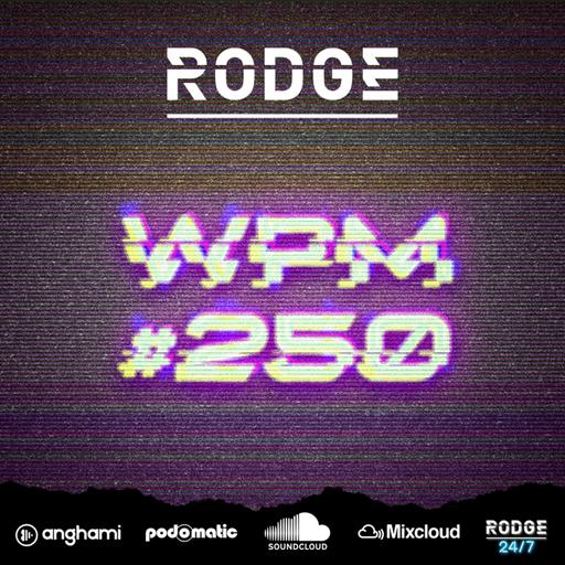 Episode 250: Rodge - WPM (Weekend Power Mix) # 250