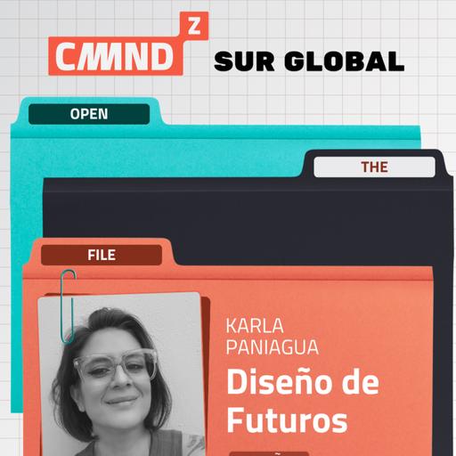 CMDZ Open The File: Karla Paniagua | Diseño de Futuros