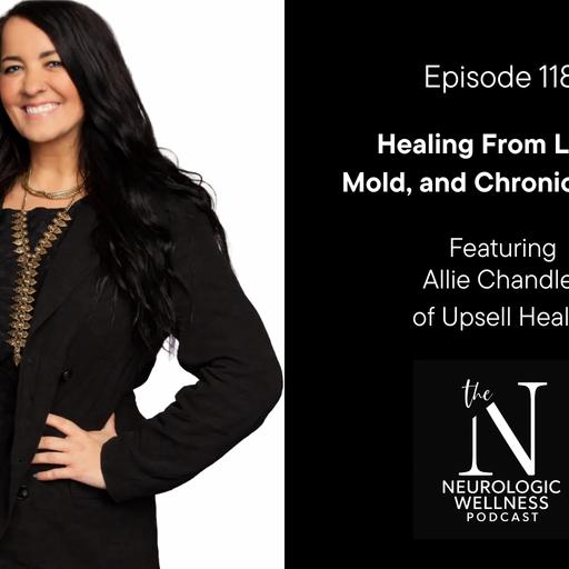 Healing From Lyme, Mold, and Chronic Illness with Allie Chandler